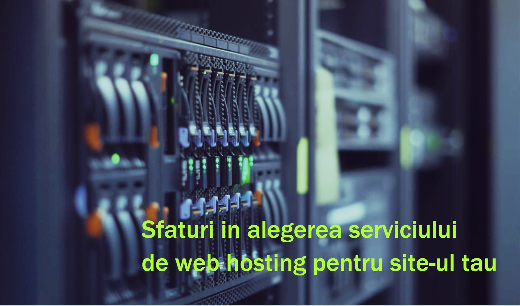 Sfaturi in alegerea serviciului de web hosting pentru site-ul tau Sfaturi in alegerea serviciului de web hosting pentru site-ul tau