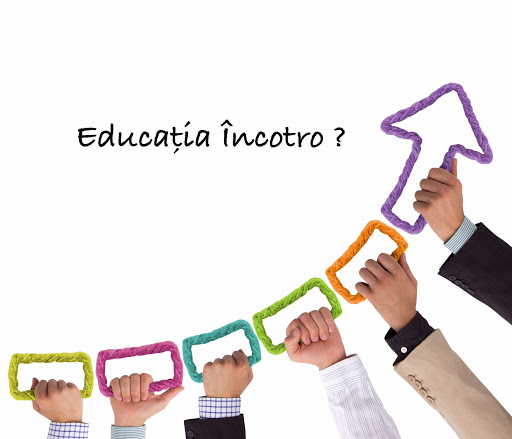 Educația : ÎNCOTRO ?