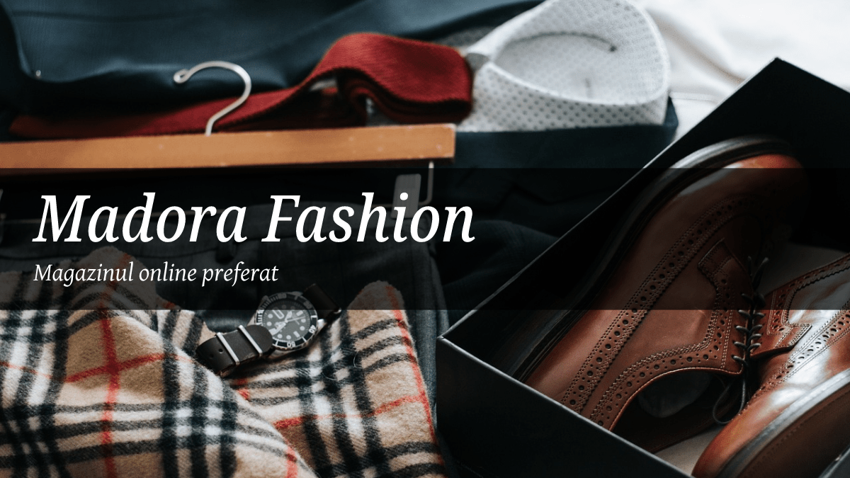 Madora Fashion – magazinul online care îți oferă branduri originale la prețuri reduse
