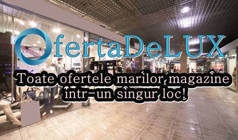 Descoperă OfertaDeLUX.ro – site-ul care îți aduce cele mai bune oferte de la marile magazine din România