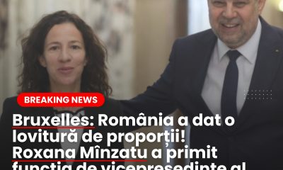 Bruxelles: România a dat o lovitură de proporții! Roxana Mînzatu a primit funcția de vicepreședinte al Comisiei Europene