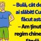 Bulă, cât de mult ai slăbit! Cum ai făcut asta?