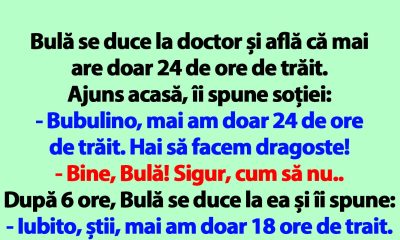 Bulă se duce la doctor și află că mai are doar 24 de ore de trăit