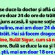 Bulă se duce la doctor și află că mai are doar 24 de ore de trăit