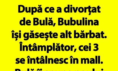 BANC | După ce a divorțat de Bulă, Bubulina își găsește alt bărbat. Întâmplător, cei 3 se întâlnesc în mall