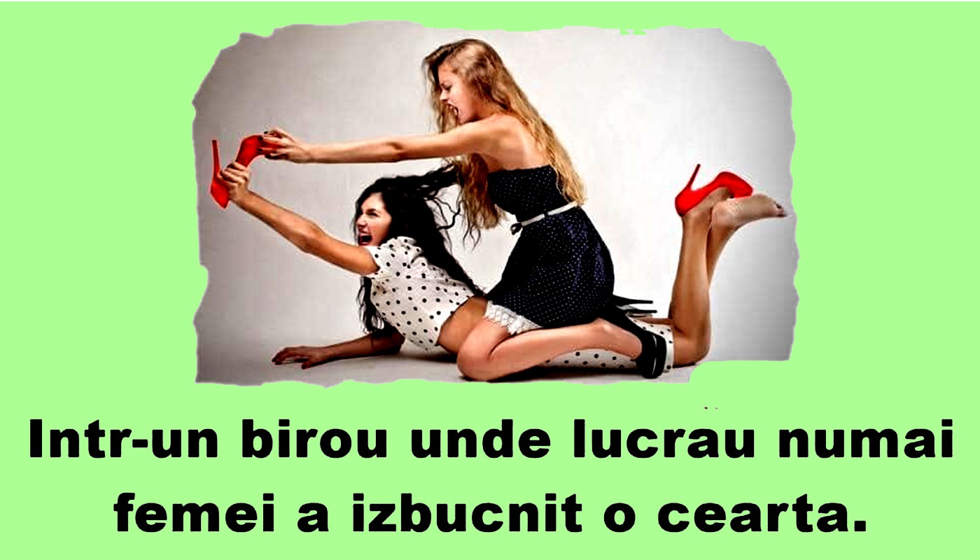 Bancul de vineri | Cum se ceartă colegele la muncă