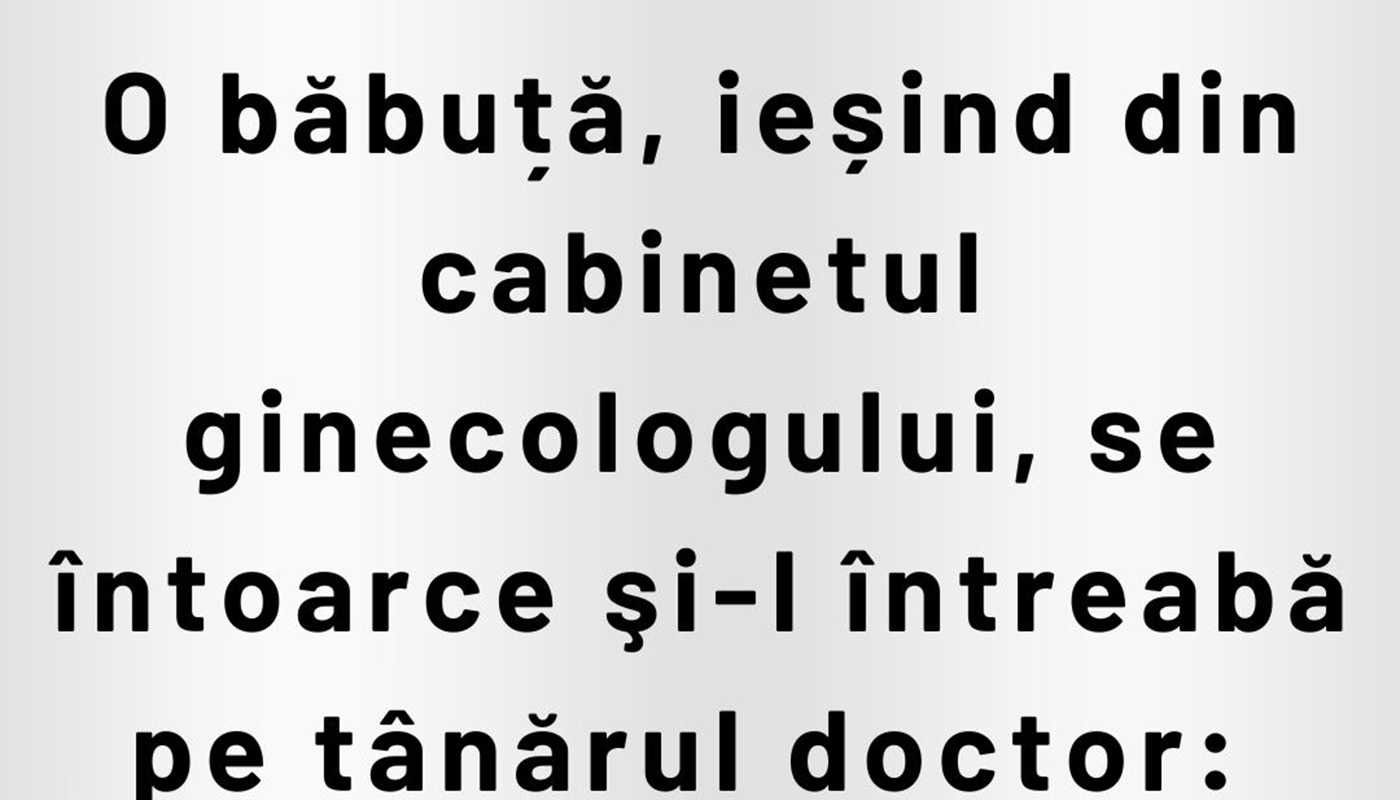 BANCUL ZILEI | Pensionara și ginecologul