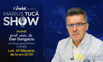 Marius Tucă Show începe luni, 24 februarie, de la ora 20.00, live pe Gândul. Invitat: prof. univ. dr. Dan Dungaciu