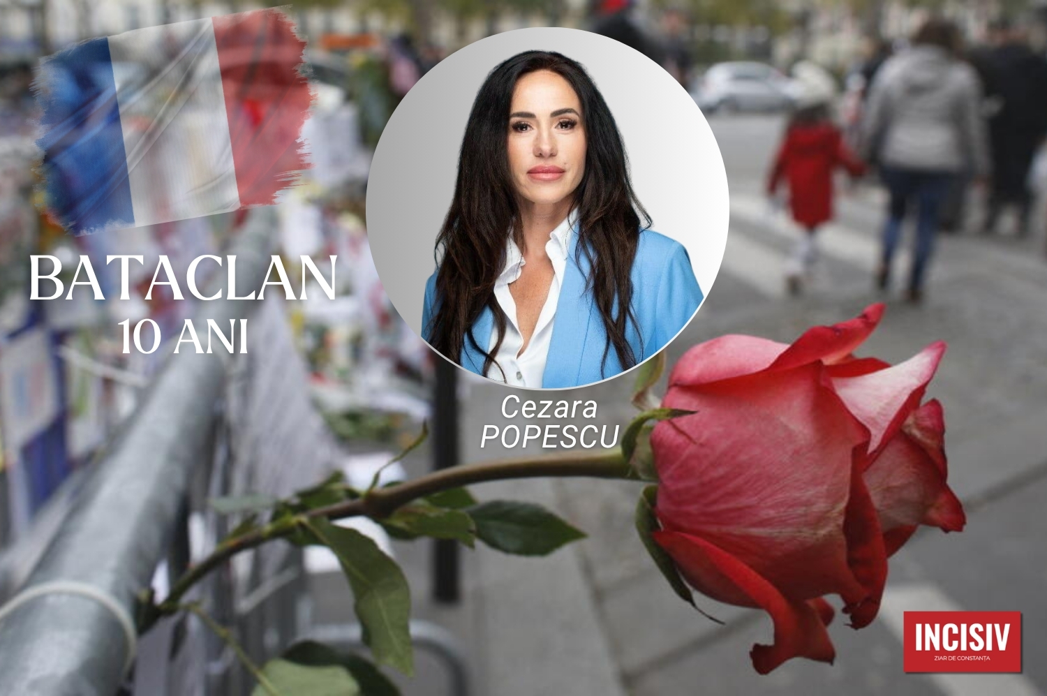 Constănțeanca Cezara Popescu: 10 ani de la Bataclan Paris. Zece ani de când s-a născut a doua oară