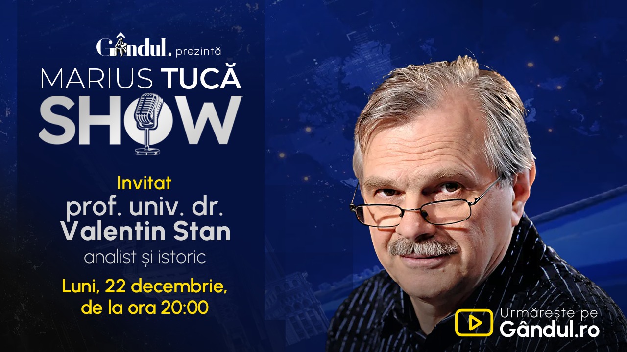 Marius Tucă Show începe luni, 22 decembrie, de la ora 20.00, pe Gândul. Invitat: prof. univ. dr. Valentin Stan