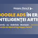 Google Ads în era inteligenței artificiale