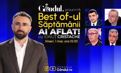 Gândul prezintă Best Of Ai aflat! Cu Ionuț Cristache