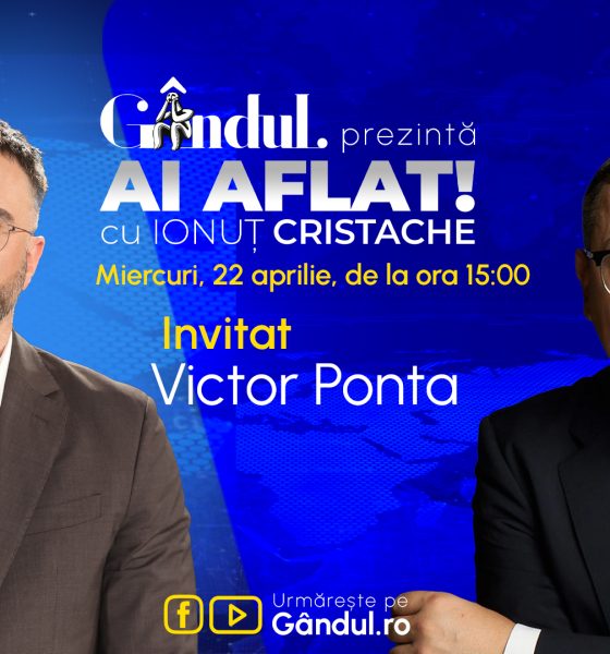 „Ai Aflat! cu Ionuț Cristache” începe miercuri, 22 aprilie, de la ora 15.00, live pe Gândul. Invitat: Victor Ponta