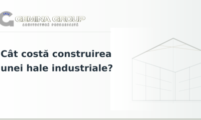 Cât costă construirea unei hale industriale?