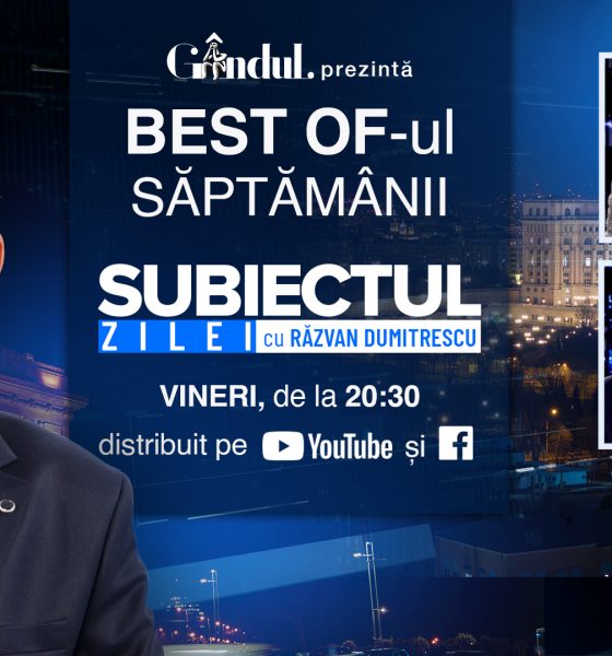 Gândul prezintă Best Of „Subiectul Zilei cu Răzvan Dumitrescu”. Vineri, 23 octombrie, de la ora 20.30