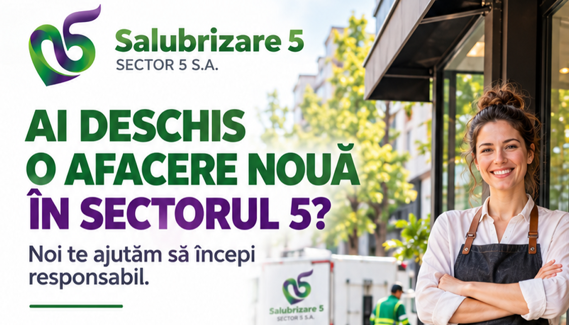 (P) Salubrizare S5. Ai deschis o afacere nouă în Sectorul 5? Noi te ajutăm să începi responsabil